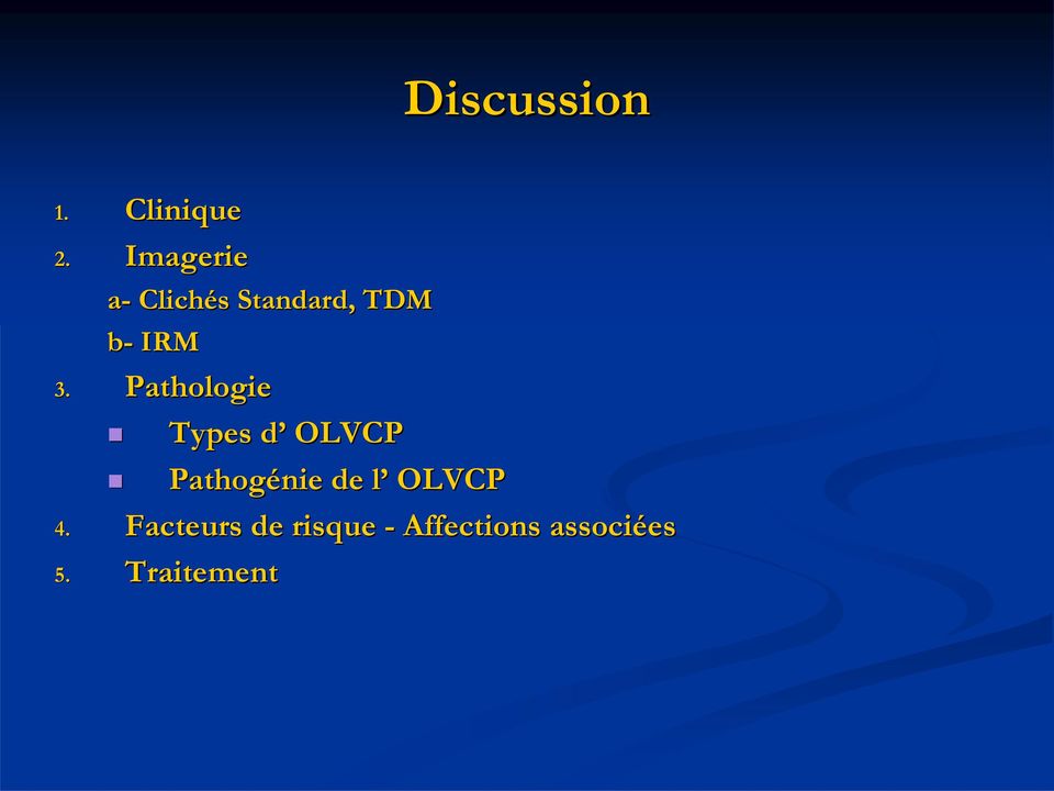 Pathologie Types d OLVCP Pathogénie de l