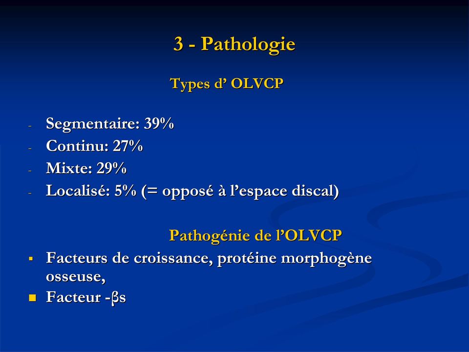à l espace discal) Pathogénie de l OLVCP Facteurs