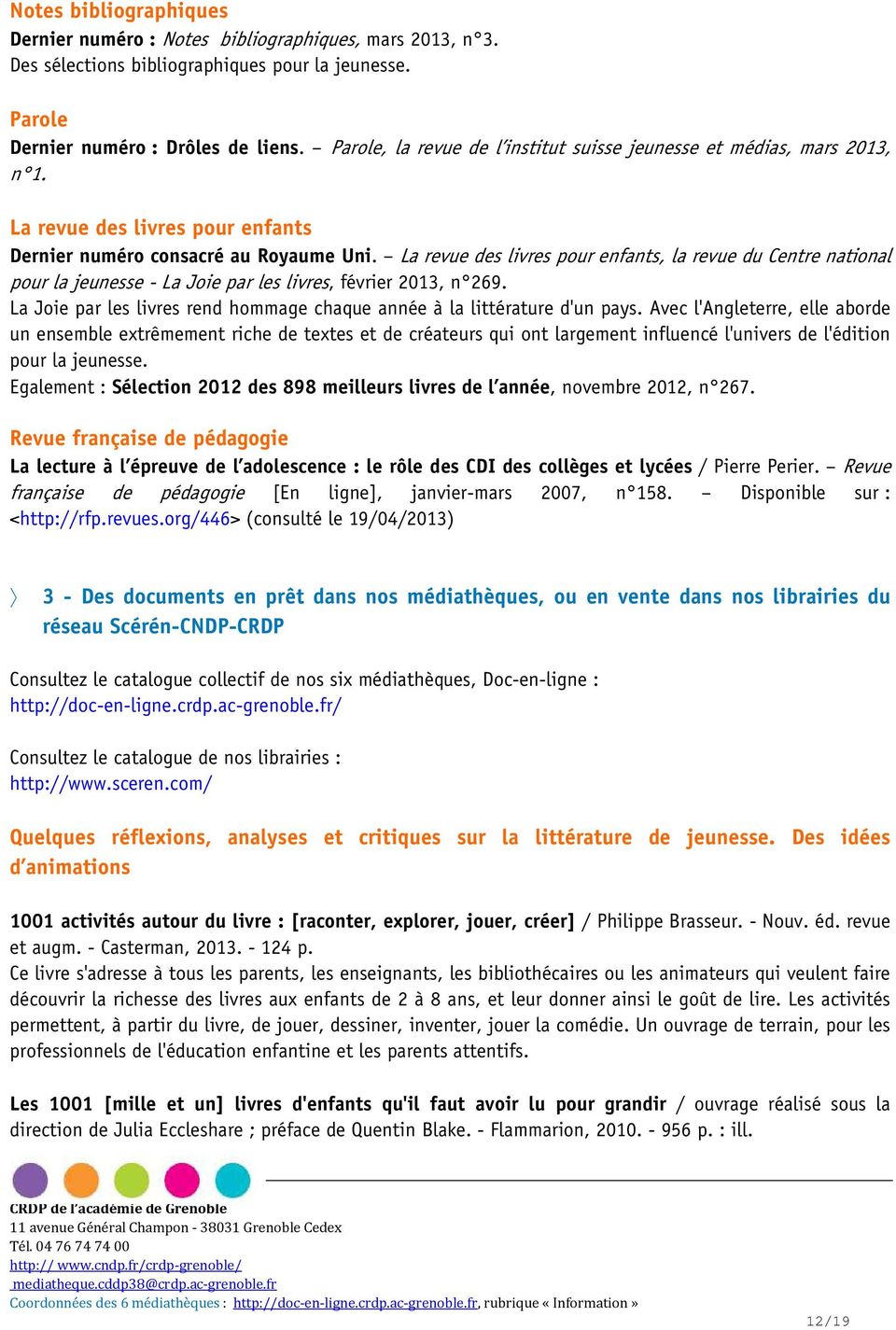 La revue des livres pour enfants, la revue du Centre national pour la jeunesse - La Joie par les livres, février 2013, n 269.