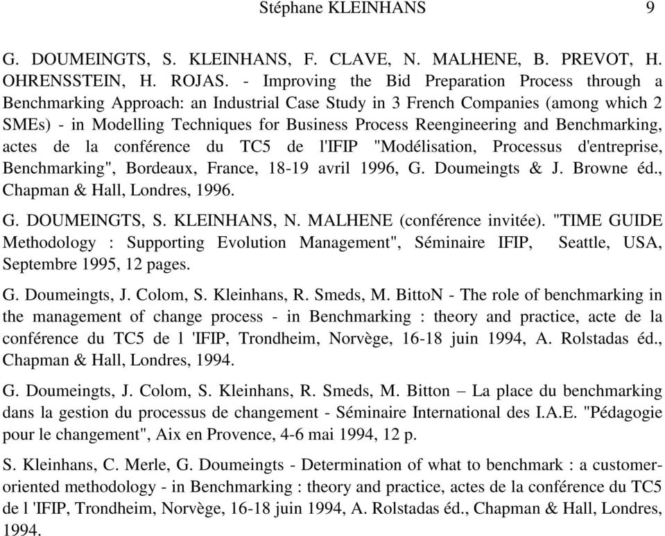 Reengineering and Benchmarking, actes de la conférence du TC5 de l'ifip "Modélisation, Processus d'entreprise, Benchmarking", Bordeaux, France, 18-19 avril 1996, G. Doumeingts & J. Browne éd.