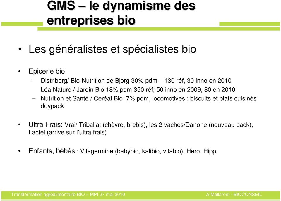 Céréal Bio 7% pdm, locomotives : biscuits et plats cuisinés doypack Ultra Frais: Vrai/ Triballat (chèvre, brebis), les 2