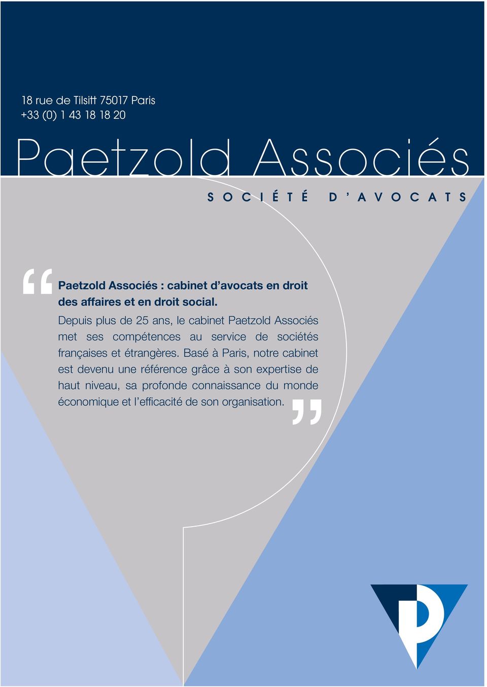 Depuis plus de 25 ans, le cabinet Paetzold Associés met ses compétences au service de sociétés françaises et