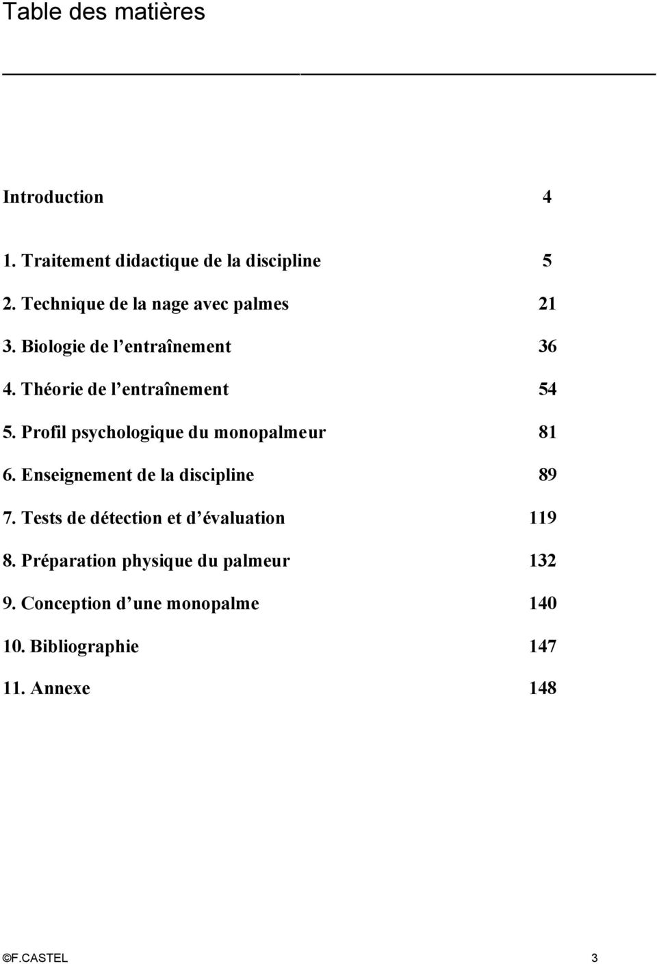 Profil psychologique du monopalmeur 81 6. Enseignement de la discipline 89 7.