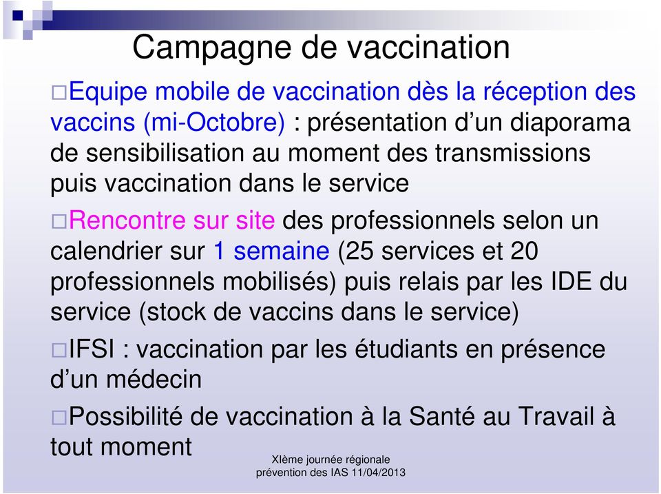 calendrier sur 1 semaine (25 services et 20 professionnels mobilisés) puis relais par les IDE du service (stock de vaccins dans