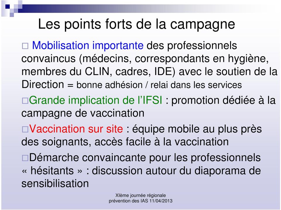 l IFSI : promotion dédiée à la campagne de vaccination Vaccination sur site : équipe mobile au plus près des soignants, accès