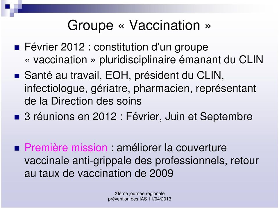 représentant de la Direction des soins 3 réunions en 2012 : Février, Juin et Septembre Première