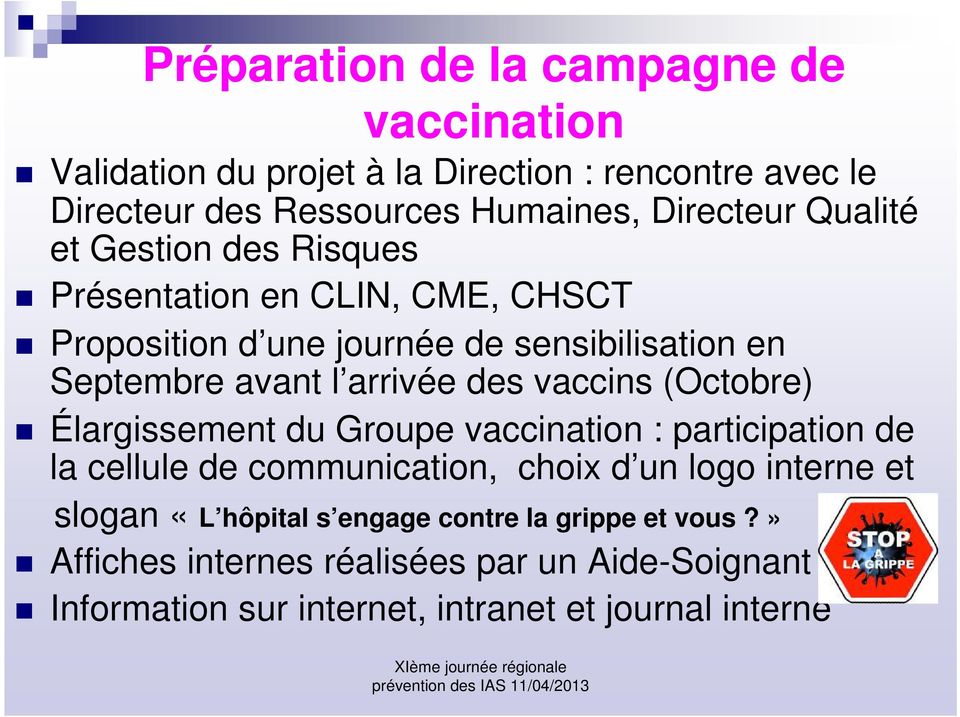 vaccins (Octobre) Élargissement du Groupe vaccination : participation de la cellule de communication, choix d un logo interne et slogan «L