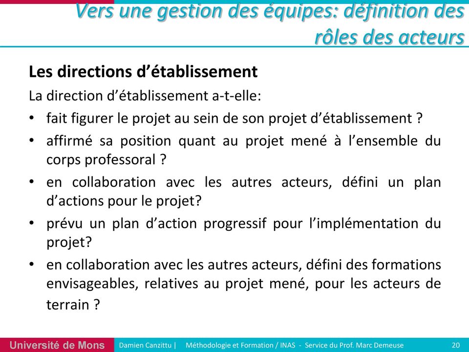 en collaboration avec les autres acteurs, défini un plan d actions pour le projet? prévu un plan d action progressif pour l implémentation du projet?