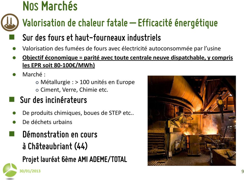 compris les EPR soit 80-100 /MWh) Marché : Métallurgie : > 100 unités en Europe Ciment, Verre, Chimie etc.