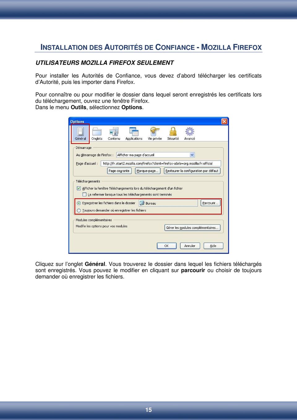 Pour connaître ou pour modifier le dossier dans lequel seront enregistrés les certificats lors du téléchargement, ouvrez une fenêtre Firefox.