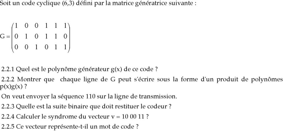 On veut envoyer la séquence 110 sur la ligne de transmission. 2.2.3 Quelle est la suite binaire que doit restituer le codeur?