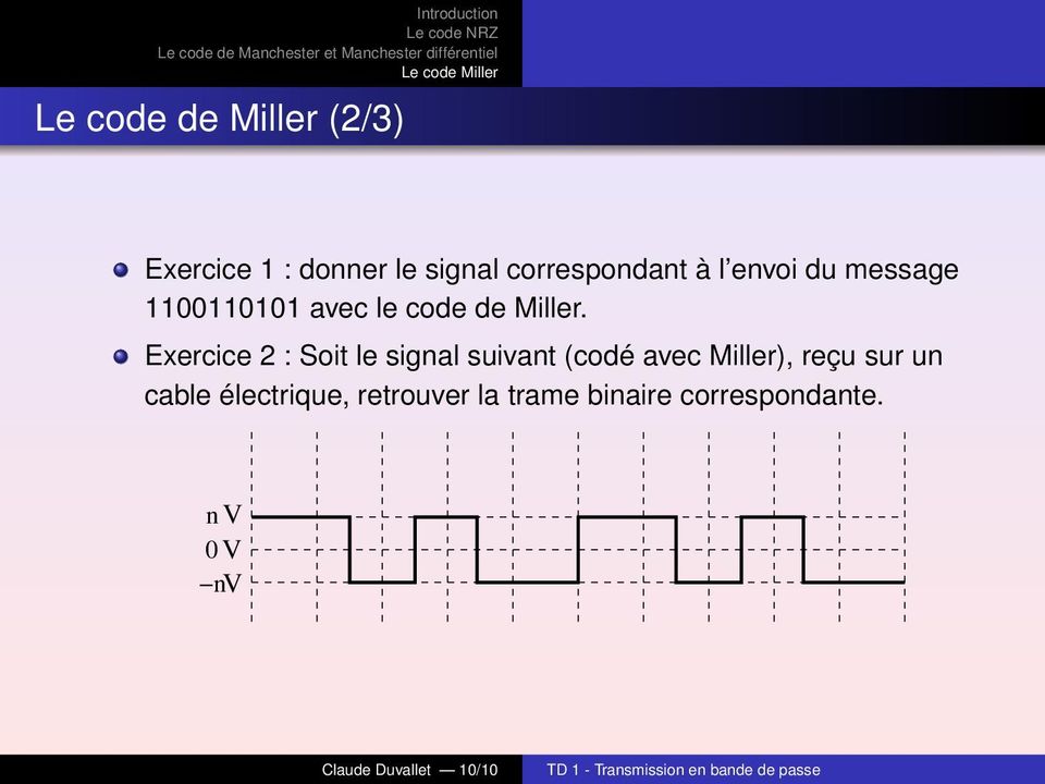 Exercice 2 : Soit le signal suivant (codé avec Miller), reçu sur un