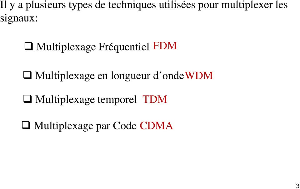 Fréquentiel FDM Multiplexage en longueur d onde