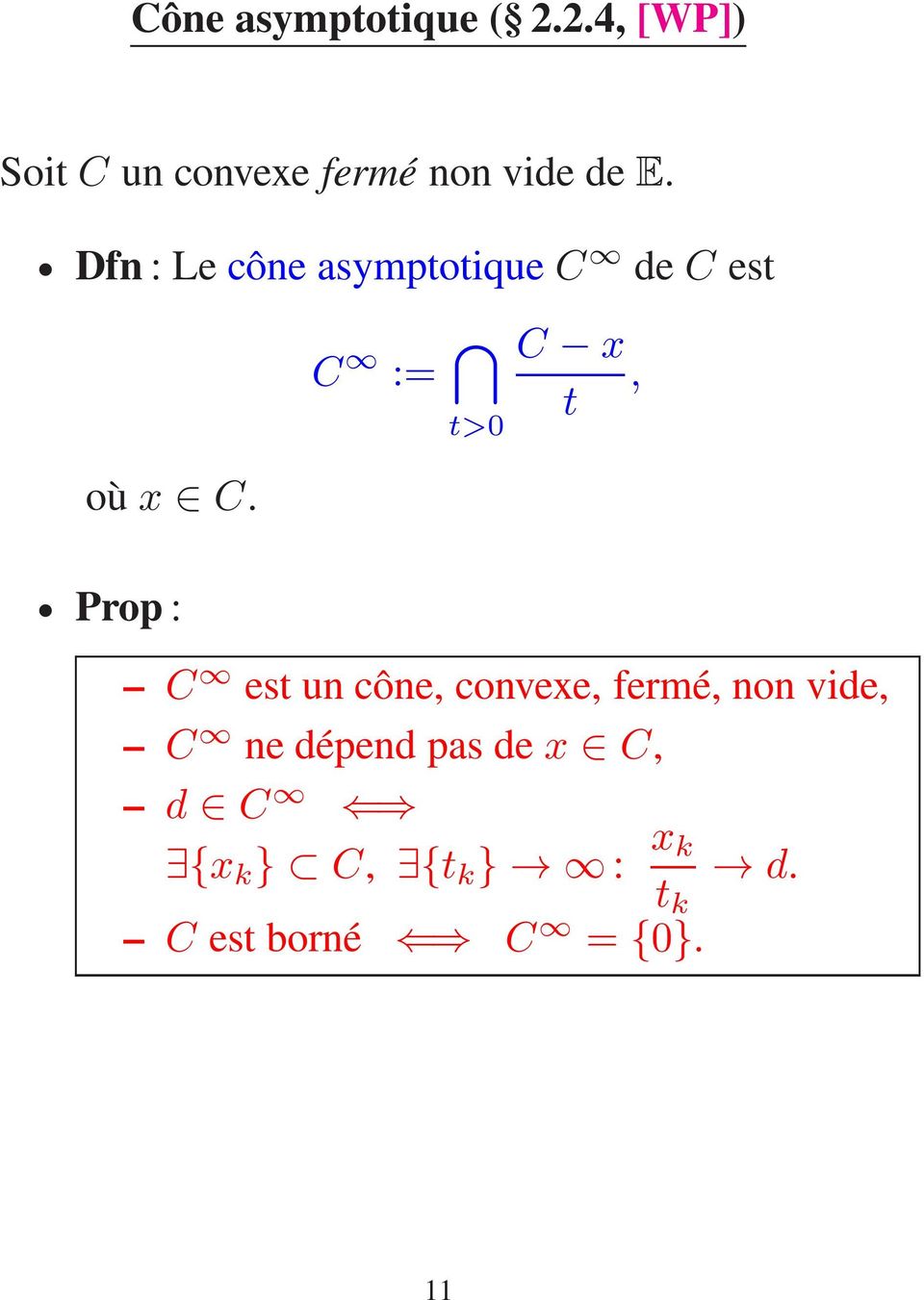 Dfn : Le cône asymptotique C de C est C := t>0 C x, t oùx C.