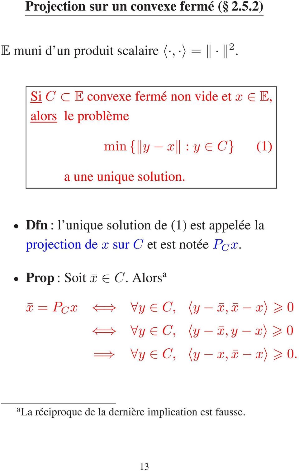 Dfn : l unique solution de (1) est appelée la projection de x sur C et est notée P C x.