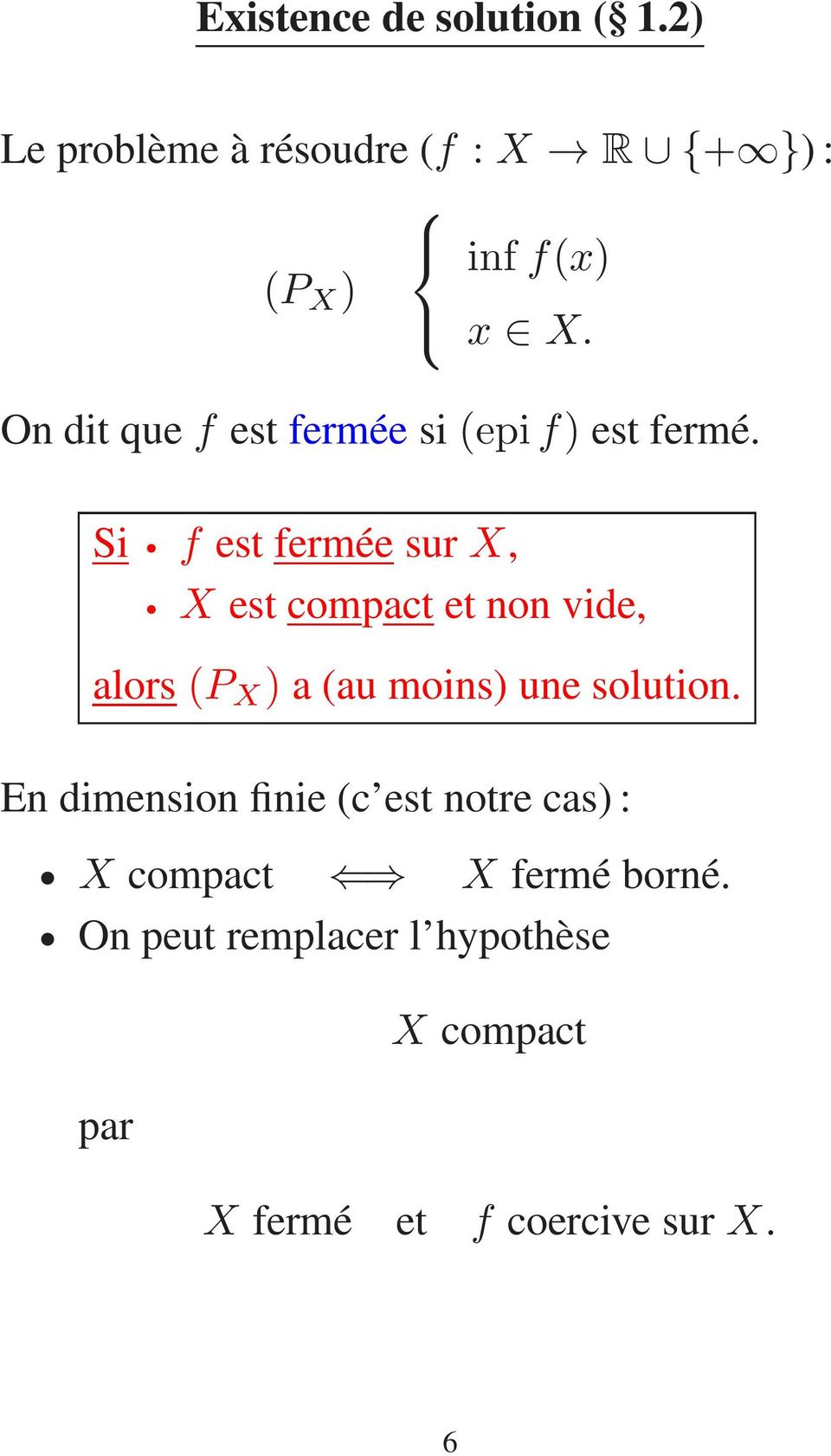 Si f est fermée sur X, X est compact et non vide, alors(p X ) a (au moins) une solution.