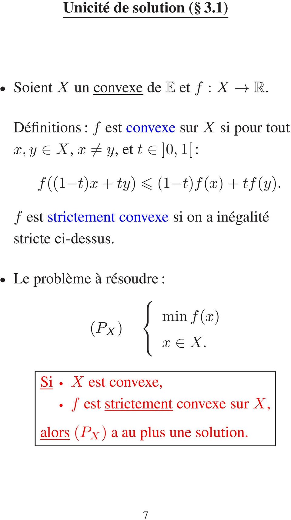 t)f(x)+tf(y). f est strictement convexe si on a inégalité stricte ci-dessus.