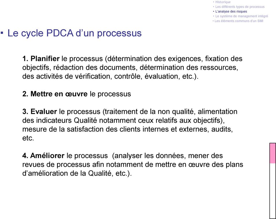 vérification, contrôle, évaluation, etc.). 2. Mettre en œuvre le processus 3.