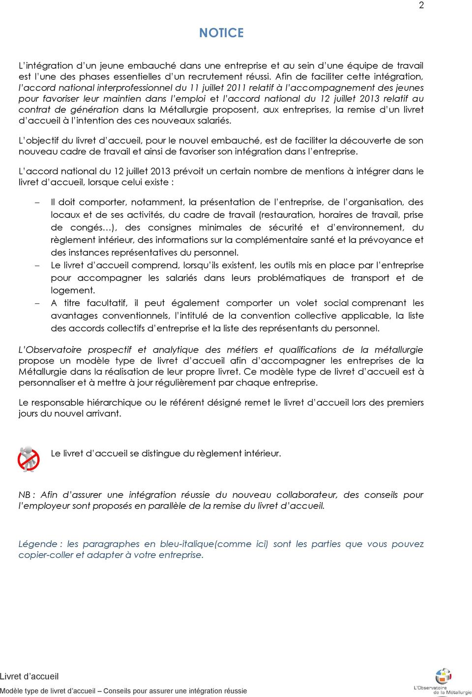 12 juillet 2013 relatif au contrat de génération dans la Métallurgie proposent, aux entreprises, la remise d un livret d accueil à l intention des ces nouveaux salariés.