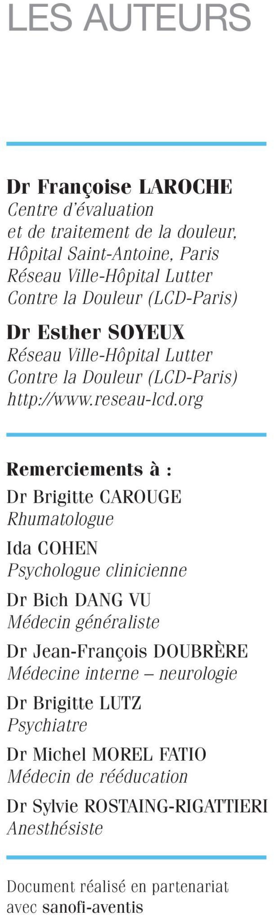 org Remerciements à : Dr Brigitte CAROUGE Rhumatologue Ida COHEN Psychologue clinicienne Dr Bich DANG VU Médecin généraliste Dr Jean-François DOUBRÈRE