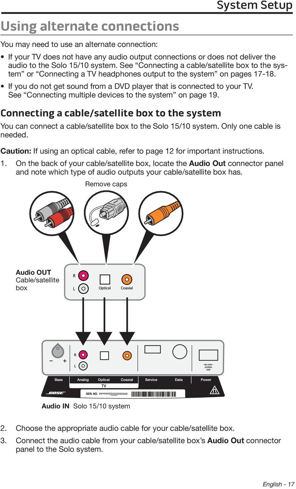 See Connecting multiple devices to the system on page 19. Connecting a cable/satellite box to the system You can connect a cable/satellite box to the Solo 15/10 system. Only one cable is needed.