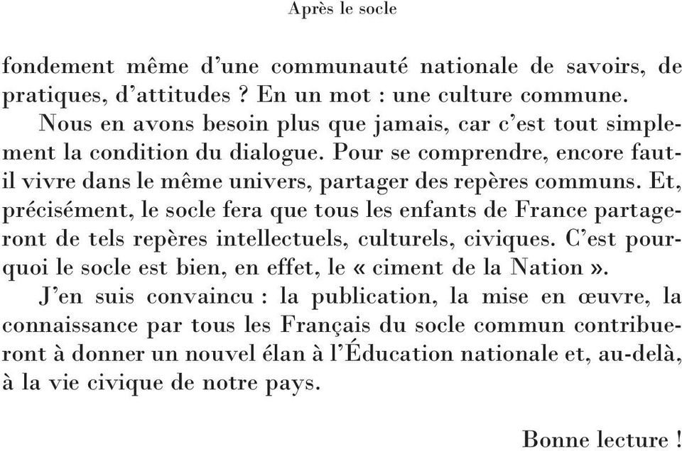 Et, précisément, le socle fera que tous les enfants de France partageront de tels repères intellectuels, culturels, civiques.