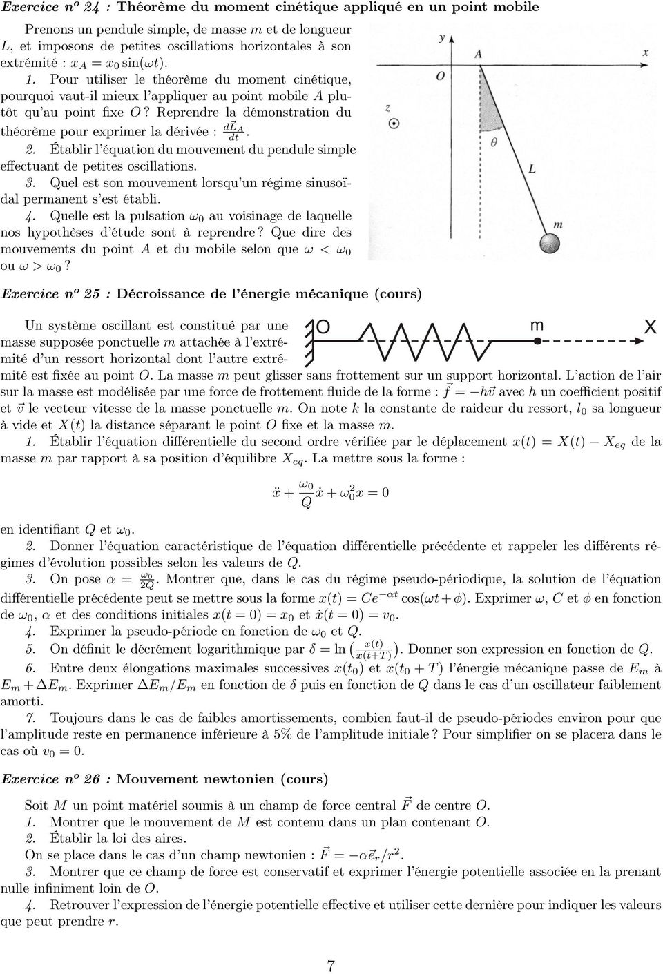 Reprendre la démonstration du théorème pour exprimer la dérivée : d L A dt.. Établir l équation du mouvement du pendule simple effectuant de petites oscillations. 3.