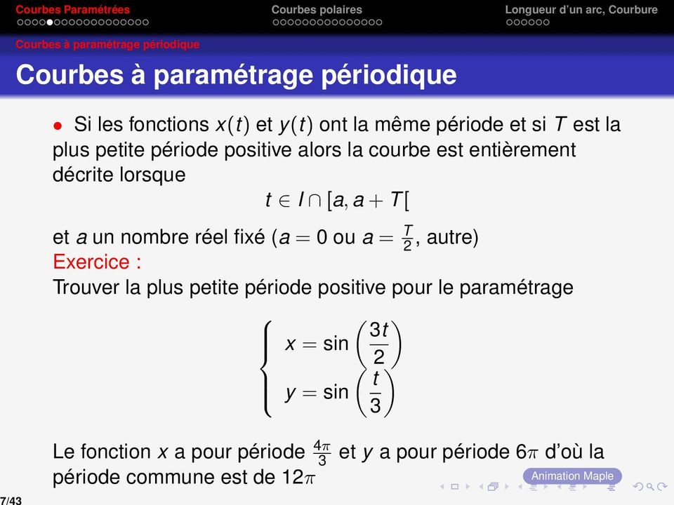 fixé (a = 0 ou a = T 2, autre) Exercice : Trouver la plus petite période positive pour le paramétrage ( ) 3t x = sin ( 2)