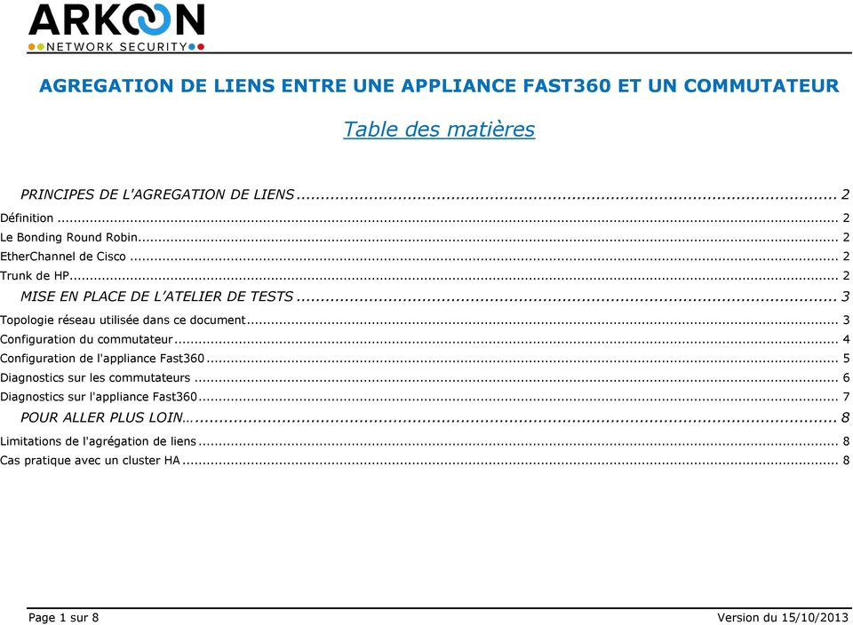 .. 3 Topologie réseau utilisée dans ce document... 3 Configuration du commutateur... 4 Configuration de l'appliance Fast360.