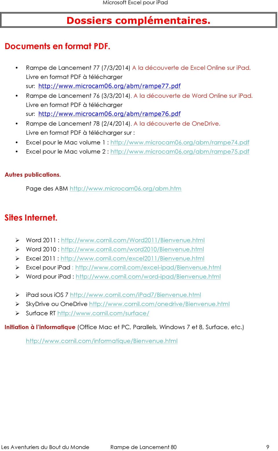 pdf Rampe de Lancement 78 (2/4/2014). A la découverte de OneDrive. Livre en format PDF à télécharger sur : Excel pour le Mac volume 1 : http://www.microcam06.org/abm/rampe74.