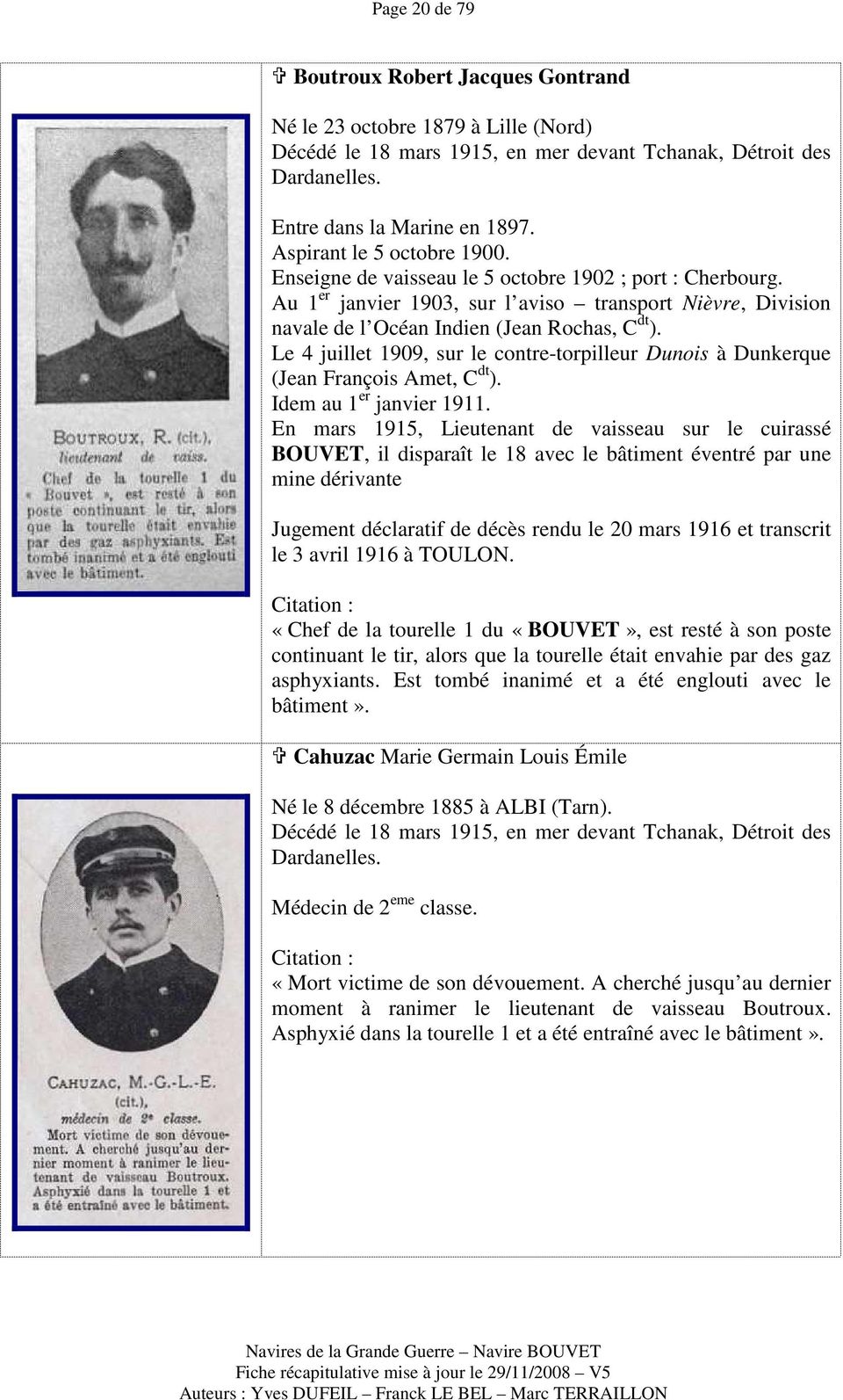 Le 4 juillet 1909, sur le contre-torpilleur Dunois à Dunkerque (Jean François Amet, C dt ). Idem au 1 er janvier 1911.