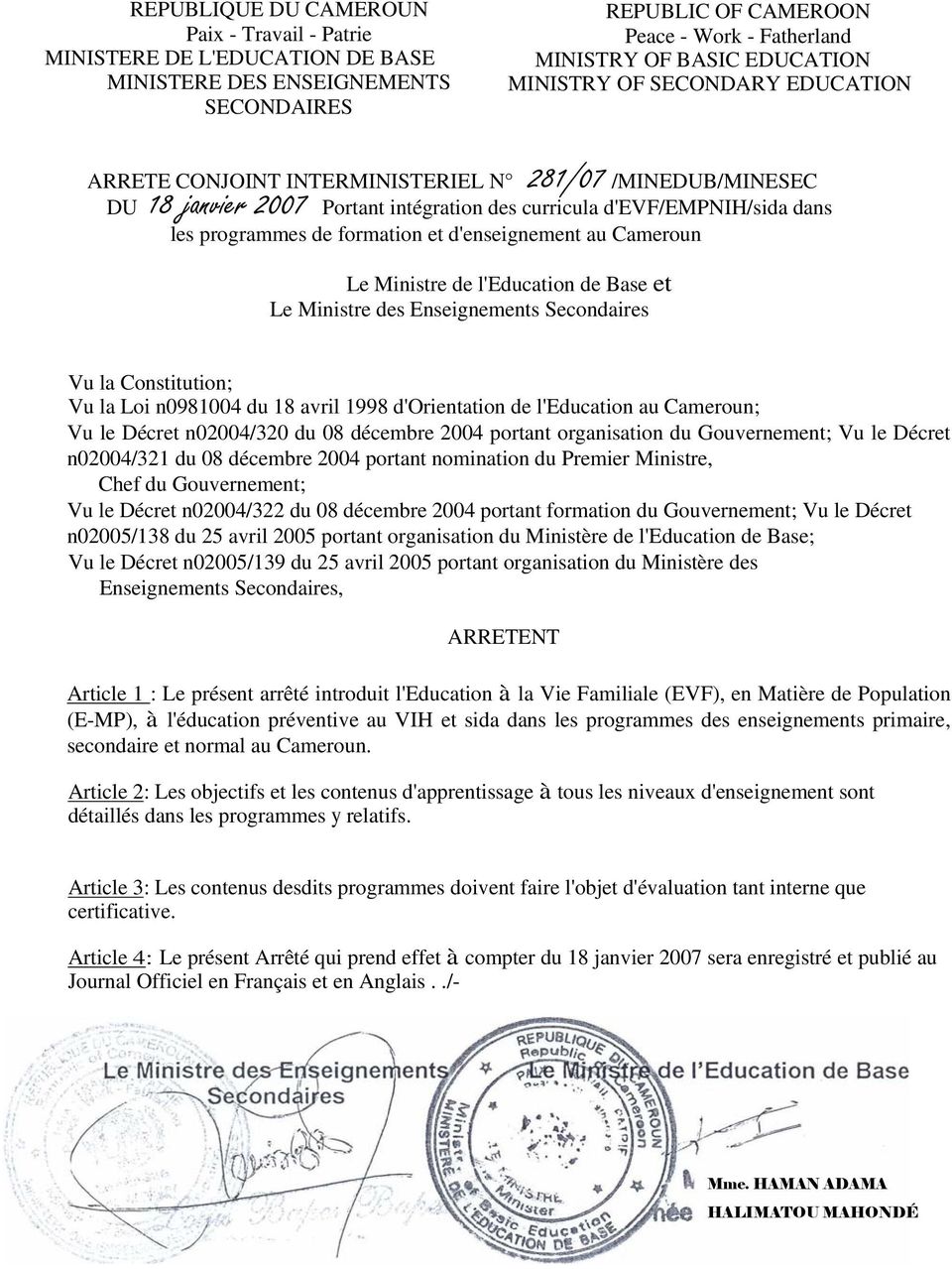 d'enseignement au Cameroun Le Ministre de l'education de Base et Le Ministre des Enseignements Secondaires Vu la Constitution; Vu la Loi n0981004 du 18 avril 1998 d'orientation de l'education au