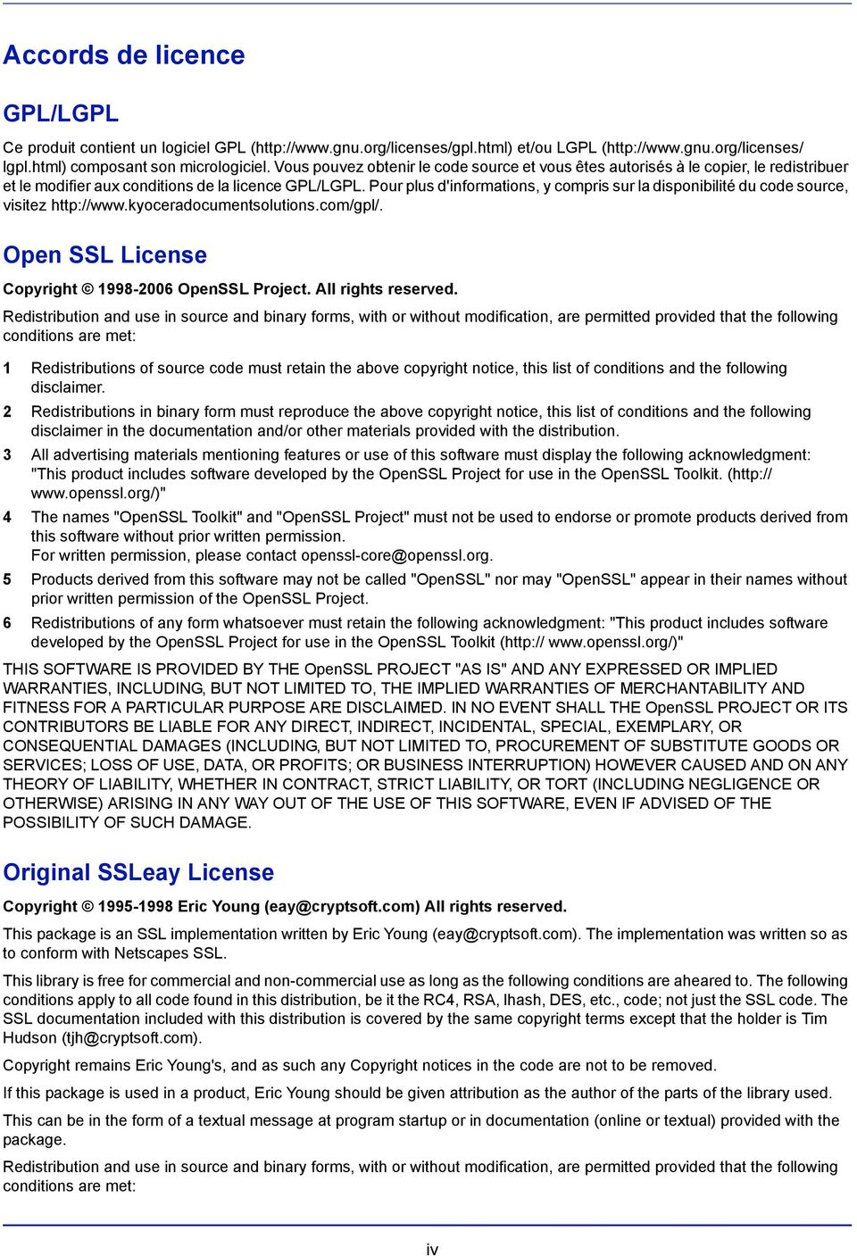 Pour plus d'informations, y compris sur la disponibilité du code source, visitez http://www.kyoceradocumentsolutions.com/gpl/. Open SSL License Copyright 1998-2006 OpenSSL Project.