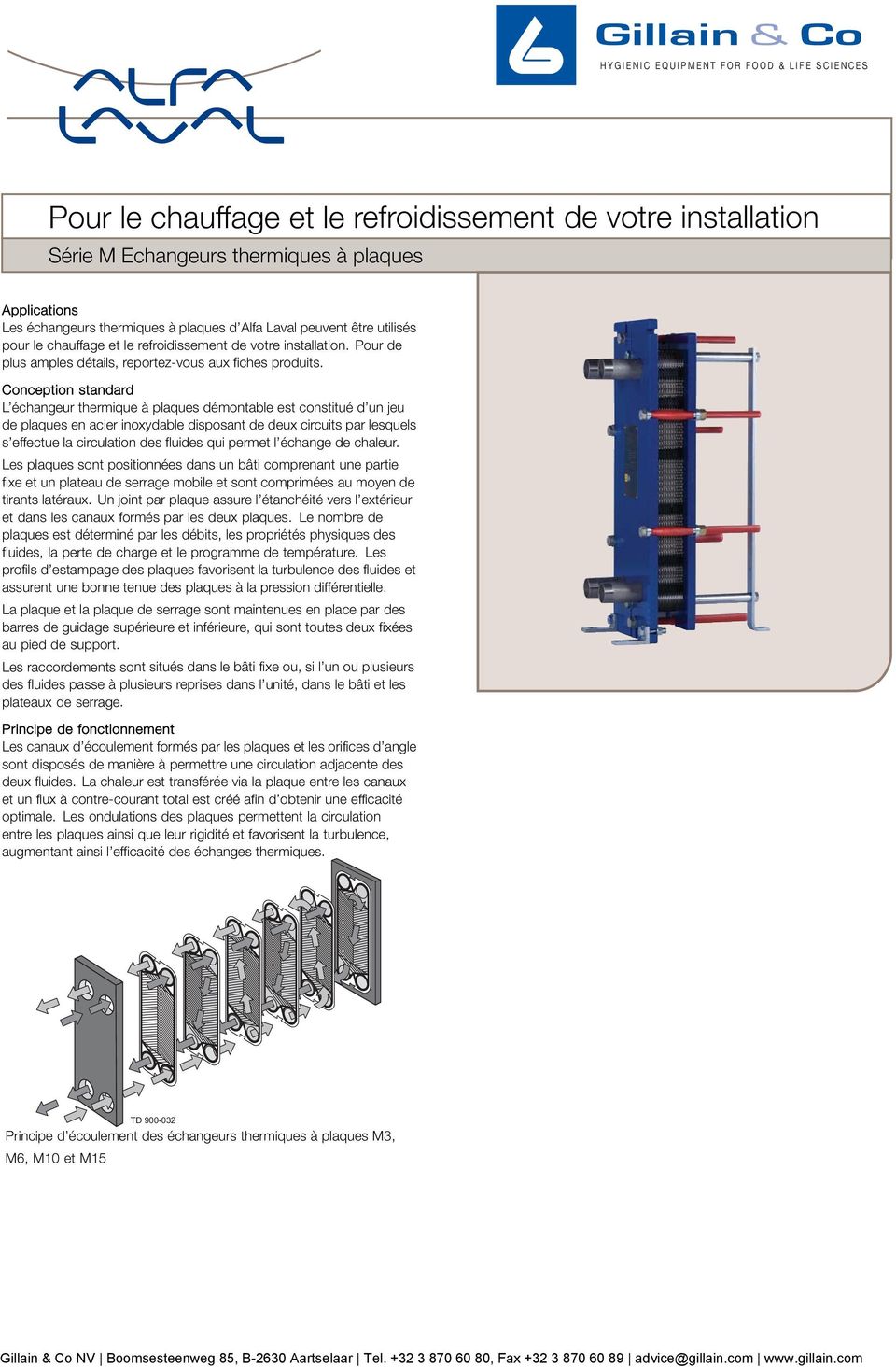 Conception standard L échangeur thermique à plaques démontable est constitué d un jeu de plaques en acier inoxydable disposant de deux circuits par lesquels s effectue la circulation des fluides qui