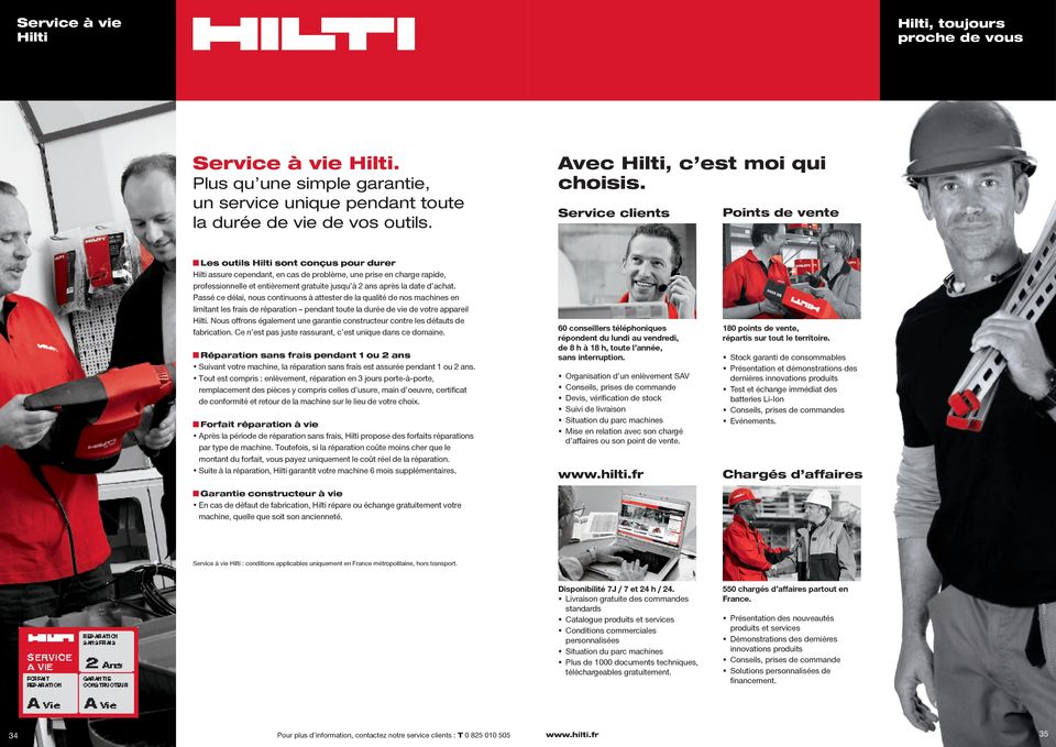 Service clients Points de vente Les outils Hilti sont conçus pour durer Hilti assure cependant, en cas de problème, une prise en charge rapide, professionnelle et entièrement gratuite jusqu à 2 ans