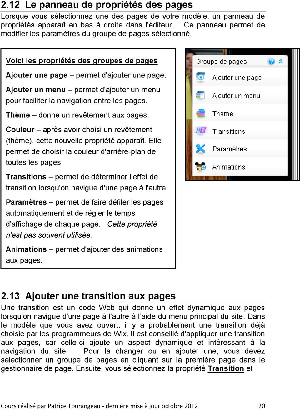 Ajouter un menu permet d'ajouter un menu pour faciliter la navigation entre les pages. Thème donne un revêtement aux pages.