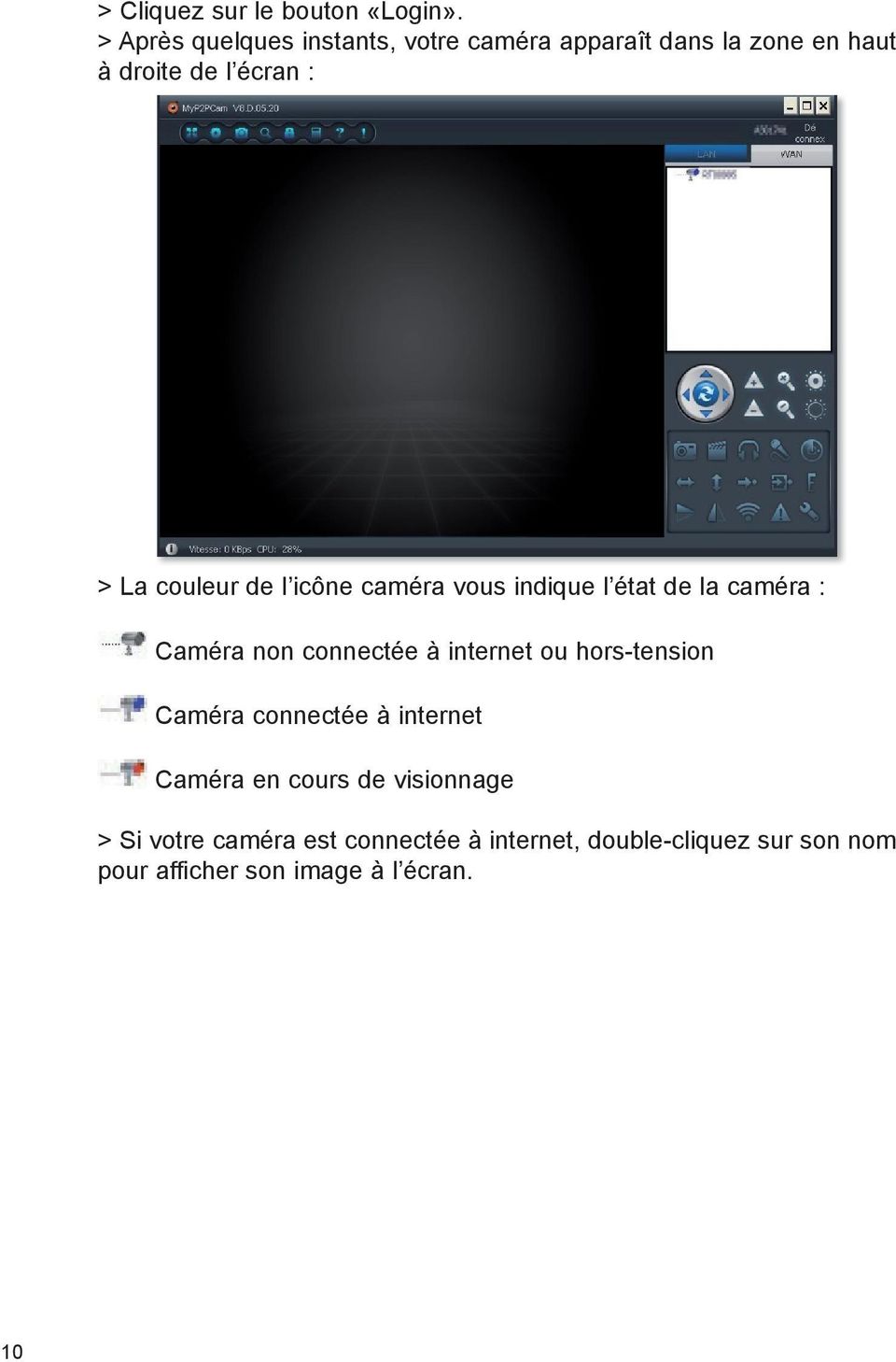 couleur de l icône caméra vous indique l état de la caméra : Caméra non connectée à internet ou