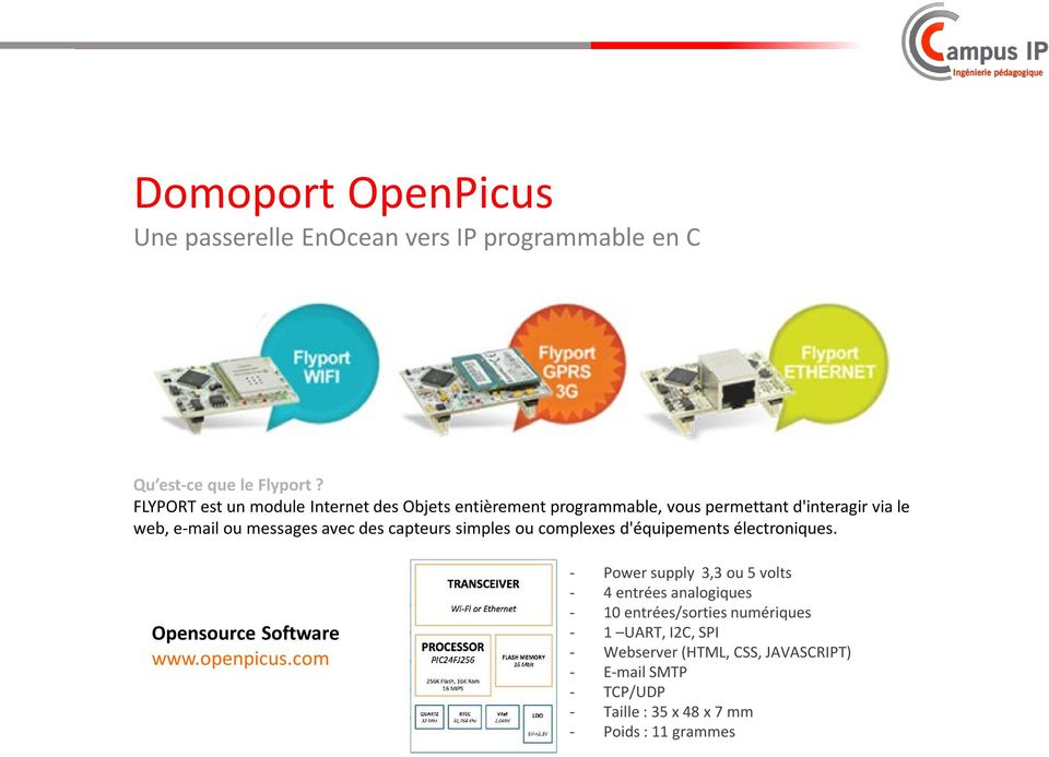 des capteurs simples ou complexes d'équipements électroniques. Opensource Software www.openpicus.