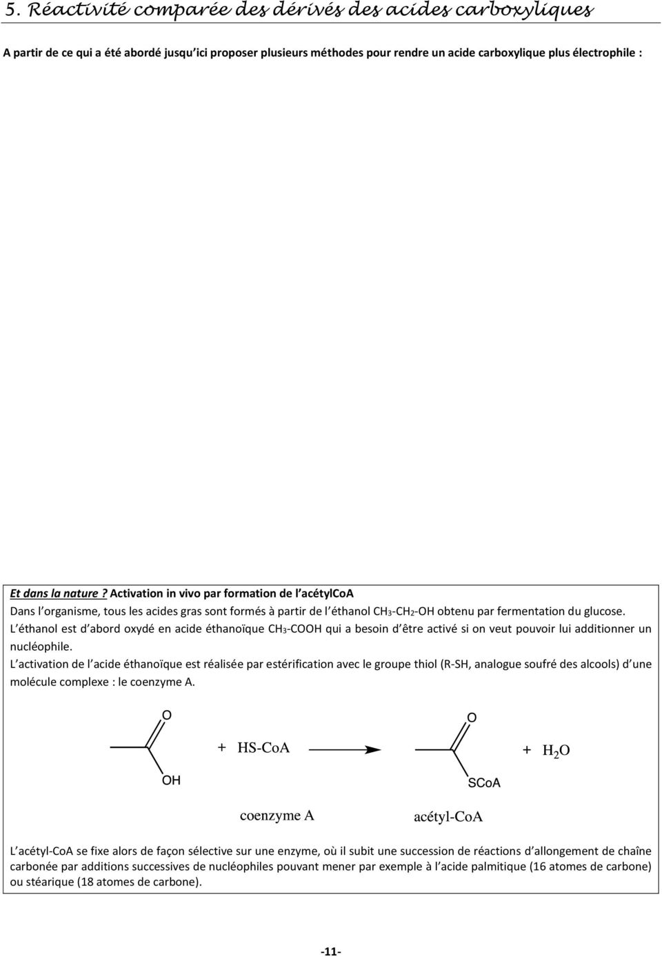 L éthanol est d abord oxydé en acide éthanoïque CH3-CH qui a besoin d être activé si on veut pouvoir lui additionner un nucléophile.