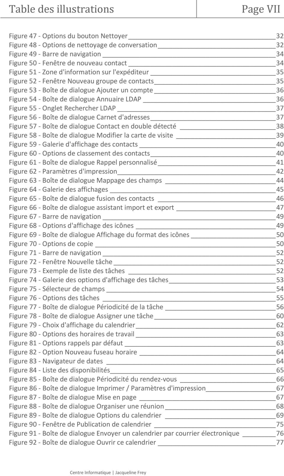 Annuaire LDAP 36 Figure 55 - Onglet Rechercher LDAP 37 Figure 56 - Boîte de dialogue Carnet d'adresses 37 Figure 57 - Boîte de dialogue Contact en double détecté 38 Figure 58 - Boîte de dialogue