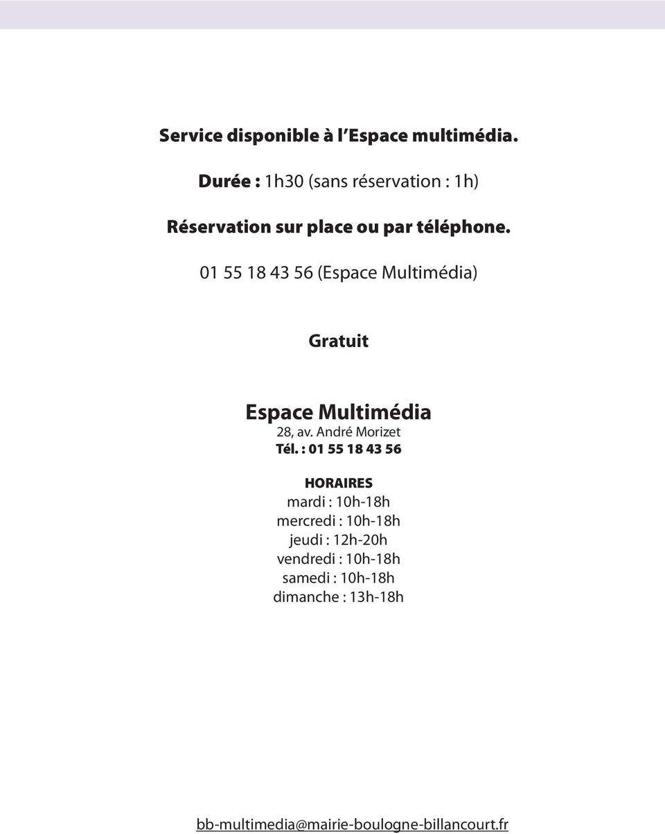 01 55 18 43 56 (Espace Multimédia) Gratuit Espace Multimédia 28, av. André Morizet Tél.