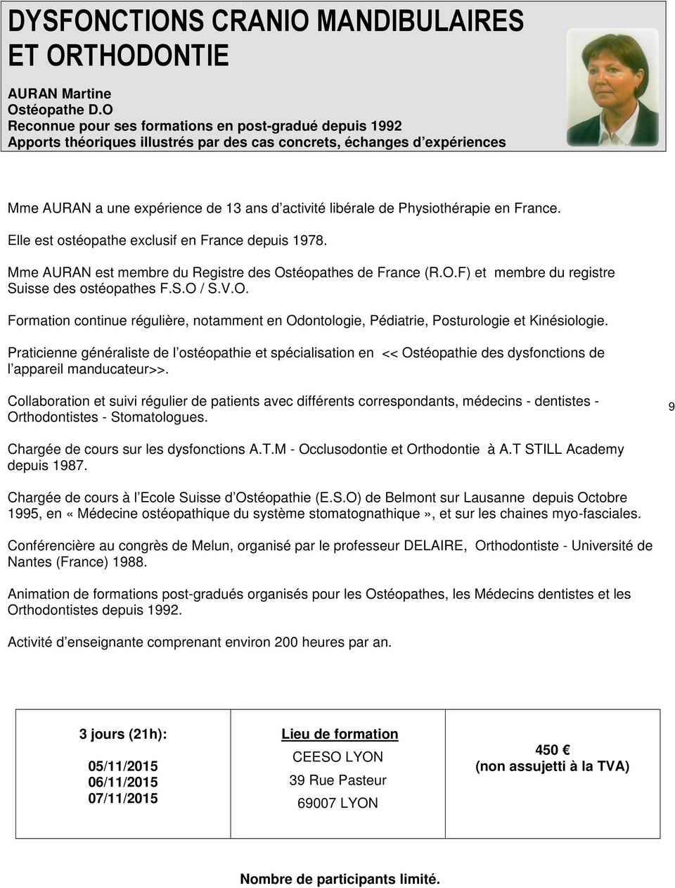 Physiothérapie en France. Elle est ostéopathe exclusif en France depuis 1978. Mme AURAN est membre du Registre des Ostéopathes de France (R.O.F) et membre du registre Suisse des ostéopathes F.S.O / S.