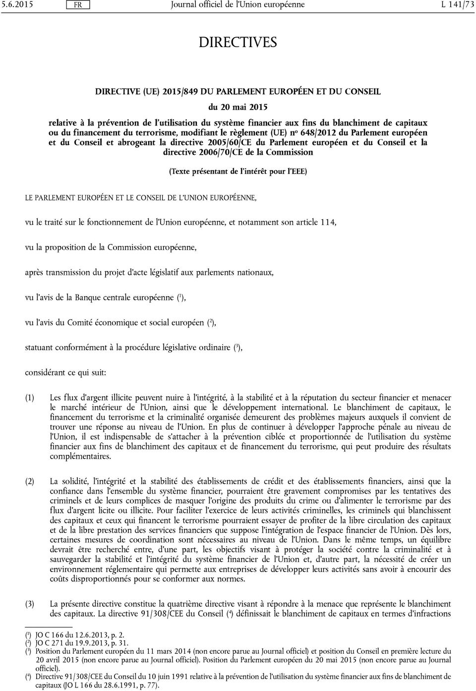 directive 2006/70/CE de la Commission (Texte présentant de l'intérêt pour l'eee) LE PARLEMENT EUROPÉEN ET LE CONSEIL DE L'UNION EUROPÉENNE, vu le traité sur le fonctionnement de l'union européenne,