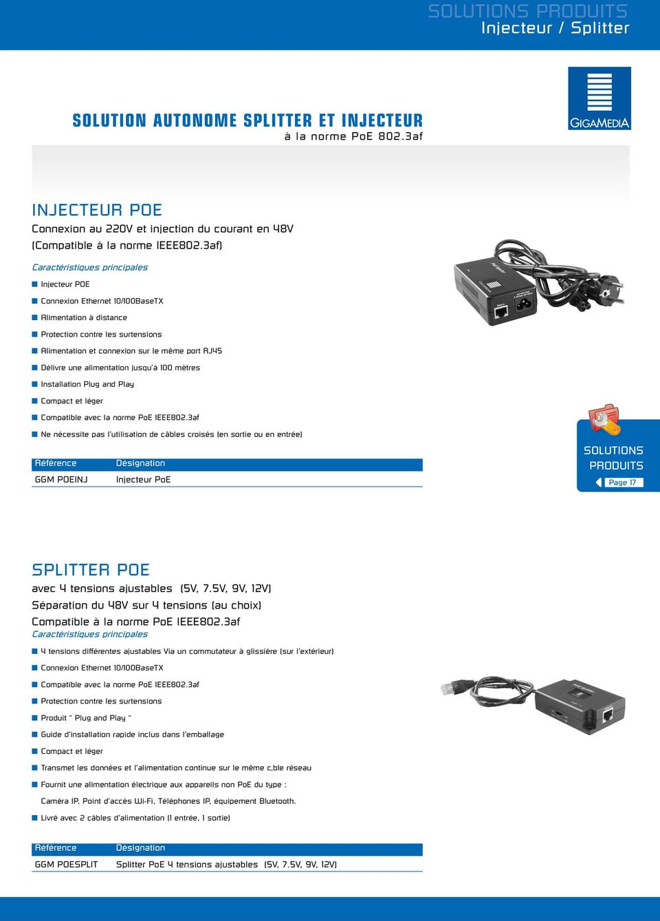 alimentation jusqu à 100 mètres Installation Plug and Play Compact et léger Compatible avec la norme PoE IEEE802.