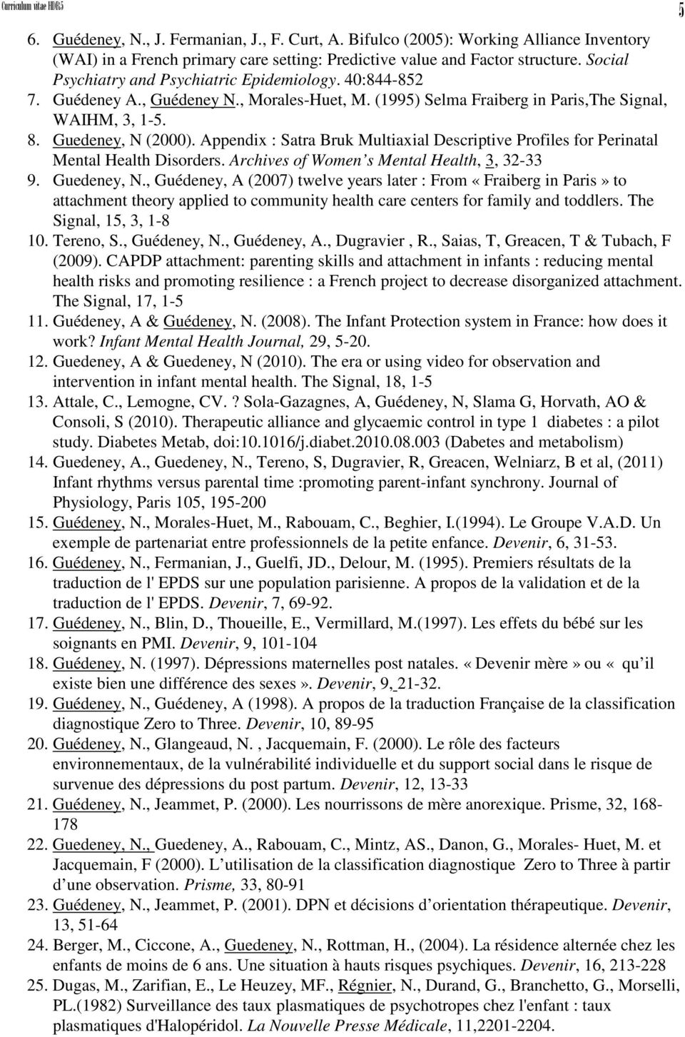 Appendix : Satra Bruk Multiaxial Descriptive Profiles for Perinatal Mental Health Disorders. Archives of Women s Mental Health, 3, 32-33 9. Guedeney, N.