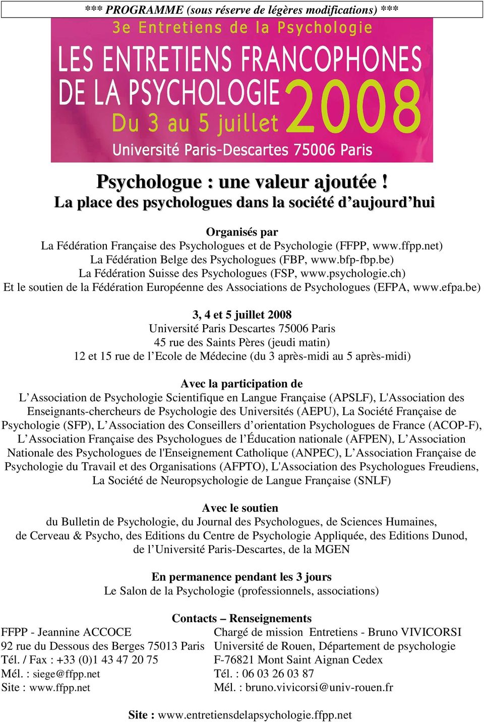 bfp-fbp.be) La Fédération Suisse des Psychologues (FSP, www.psychologie.ch) Et le soutien de la Fédération Européenne des Associations de Psychologues (EFPA, www.efpa.