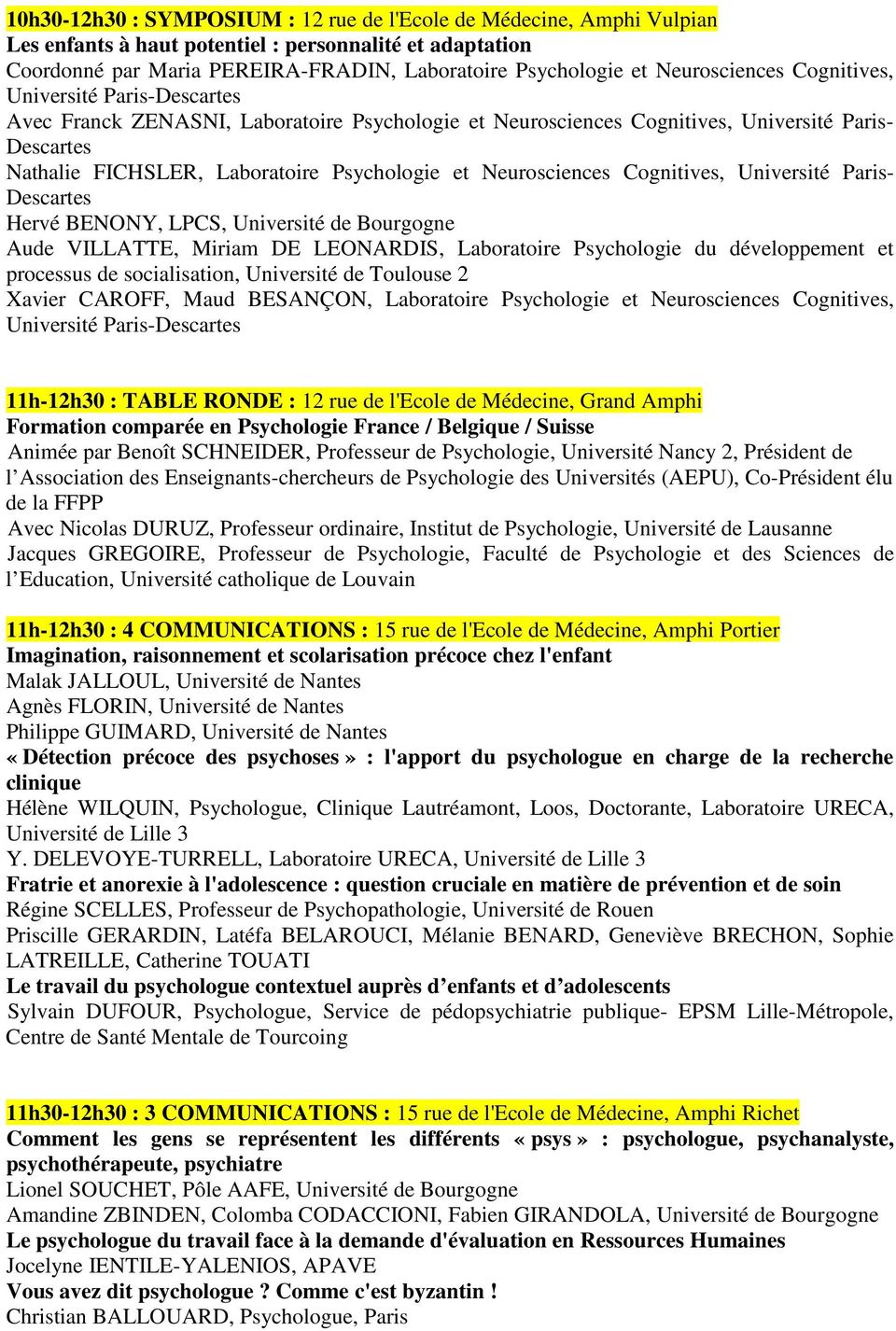 et Neurosciences Cognitives, Université Paris- Descartes Hervé BENONY, LPCS, Université de Bourgogne Aude VILLATTE, Miriam DE LEONARDIS, Laboratoire Psychologie du développement et processus de