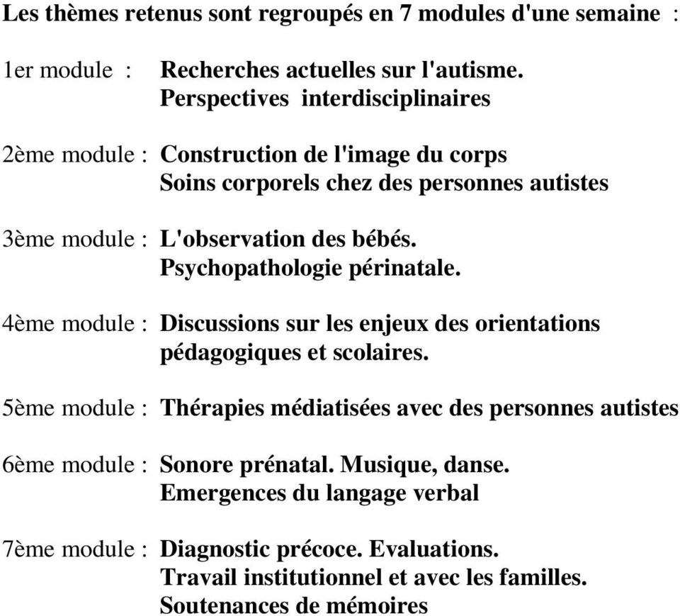 bébés. Psychopathologie périnatale. 4ème module : Discussions sur les enjeux des orientations pédagogiques et scolaires.