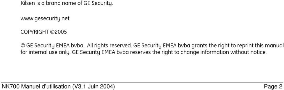 GE Security EMEA bvba grants the right to reprint this manual for internal use