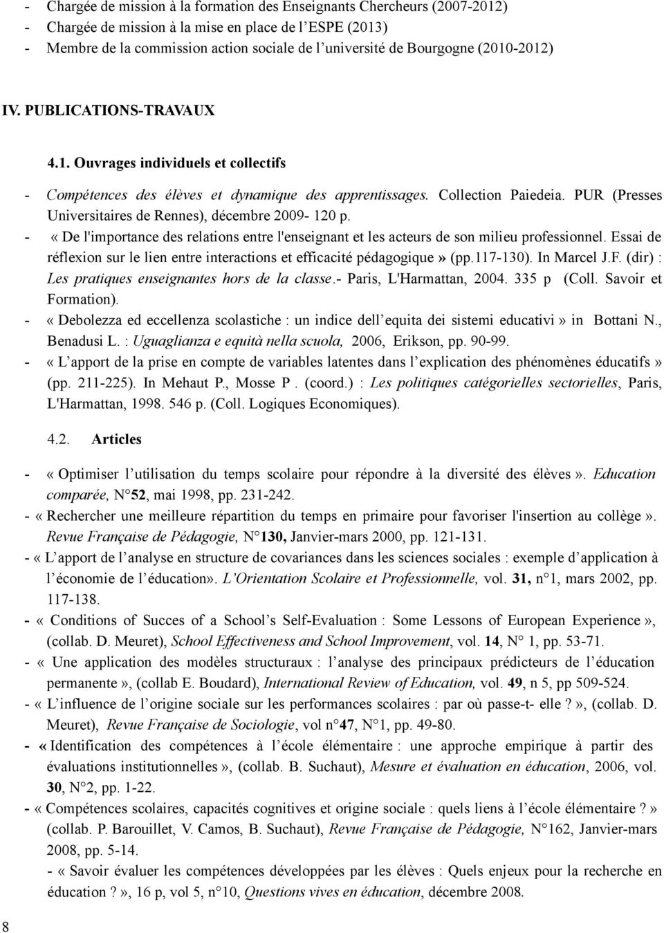 PUR (Presses Universitaires de Rennes), décembre 2009-120 p. - «De l'importance des relations entre l'enseignant et les acteurs de son milieu professionnel.